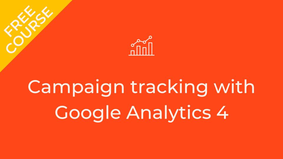 Promotional card for the free course 'Campaign tracking with Google Analytics 4'.