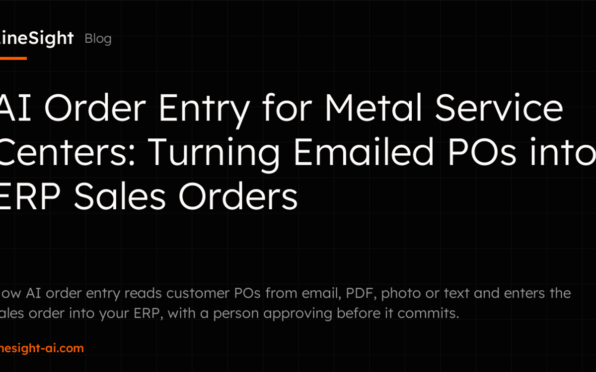 AI Order Entry for Metal Service Centers: Turning Emailed POs into ERP Sales Orders