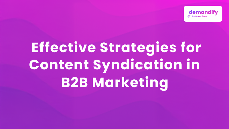 Effective Strategies for Content Syndication in B2B Marketing