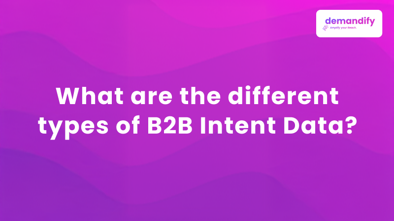 What are the different types of B2B Intent Data?