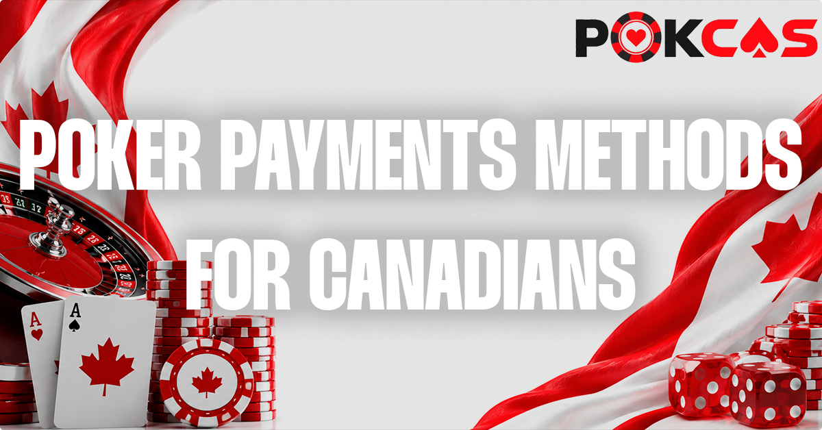 Canadian Online Poker Payments Methods
