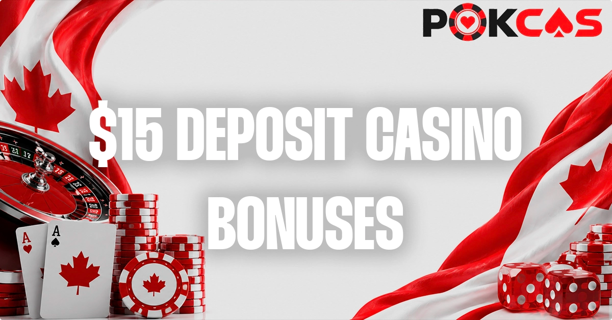 Which Bonuses Can You Claim With a C$15 Deposit