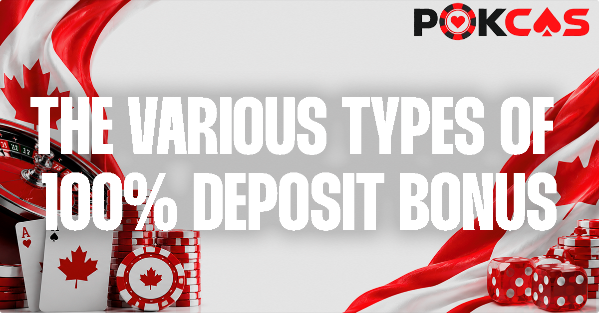 The Different Kinds Of 100% Deposit Bonus