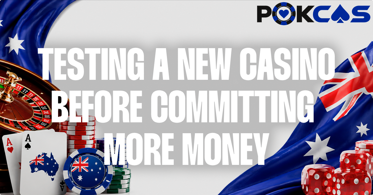 How To Test A New Casino Before Depositing More Money