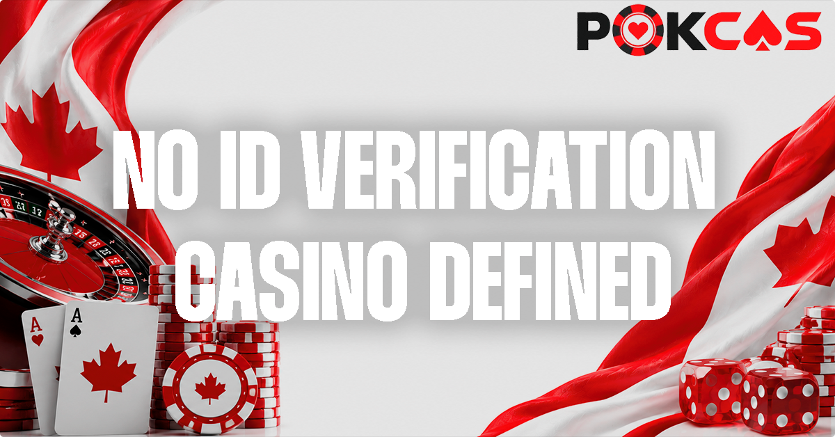 No ID Verification Online Casino Defined