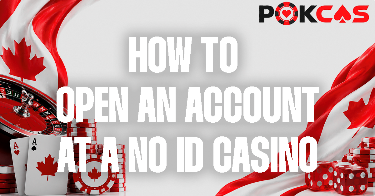 How To Open An Account At A No ID Casino