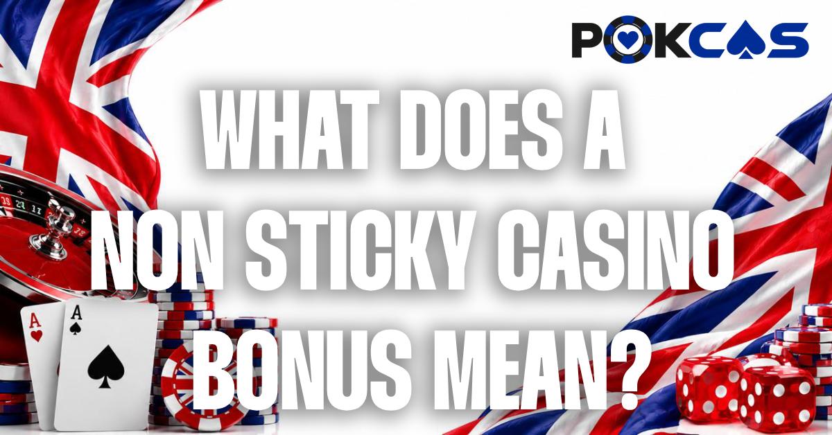 What is a non-sticky Casino Bonus?