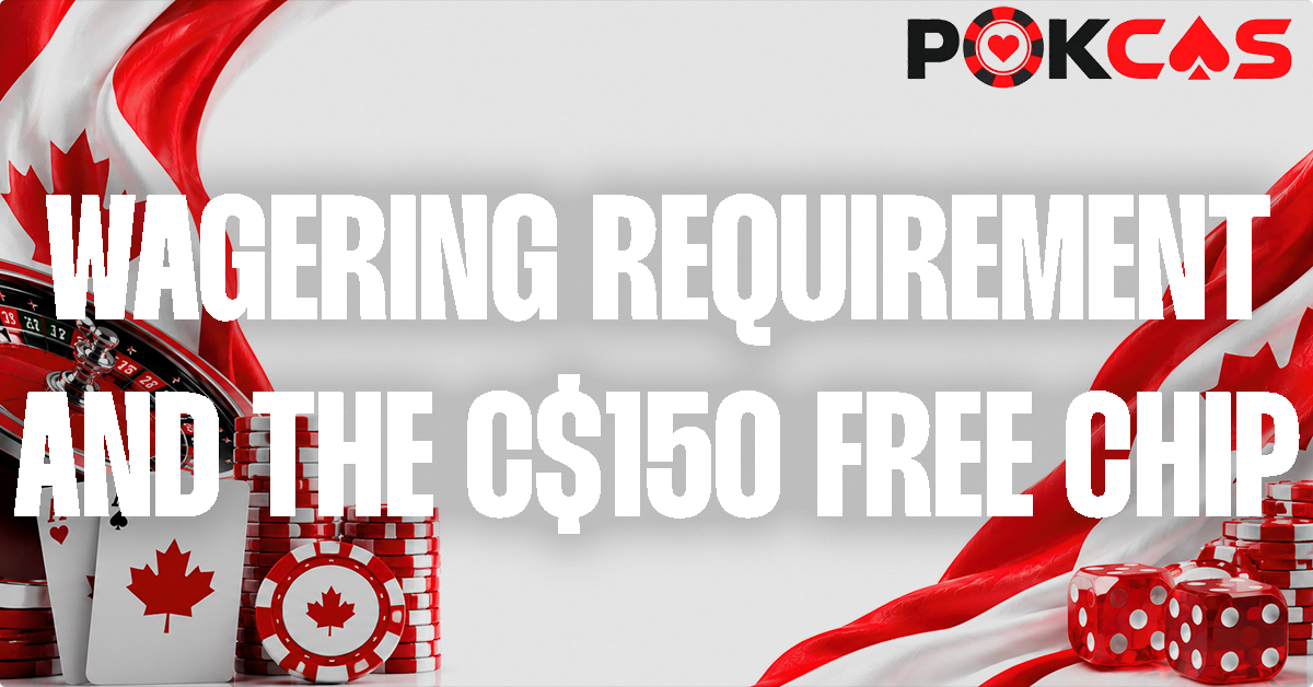 C$150 Free Chip Wagering Requirements