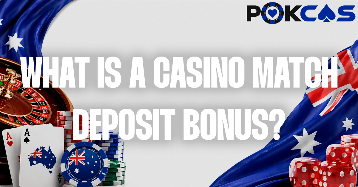What Is A Casino Match Deposit Bonus