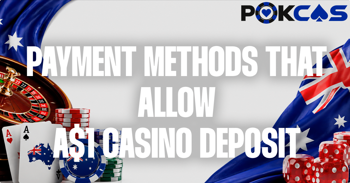 Payment methods that work with A$1 minimum deposit