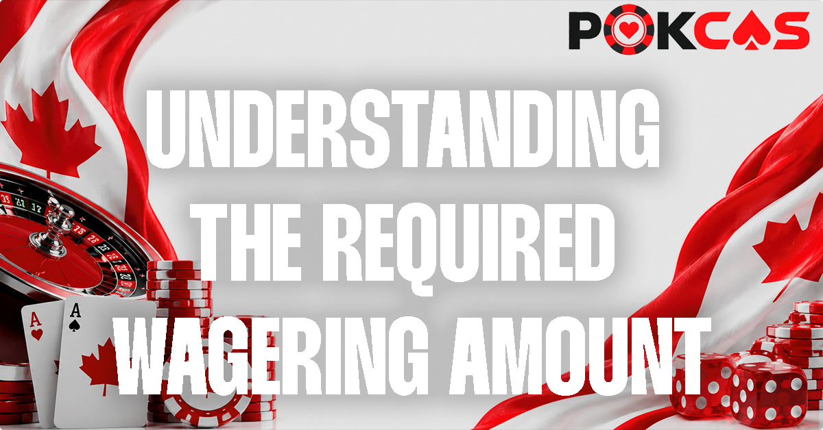 Understanding The Wagering Requirement