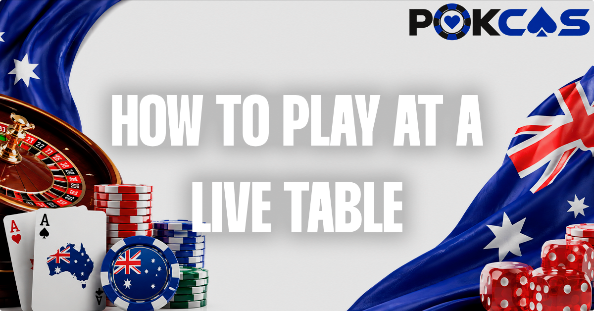 How To Play At A Live Table