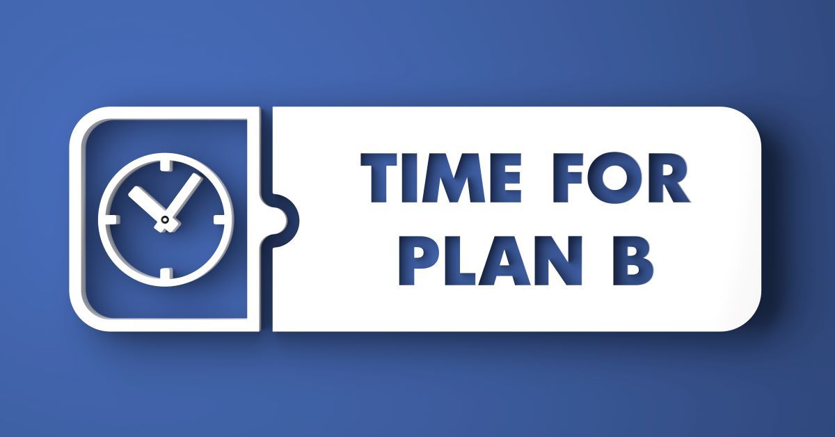 Time for plan B