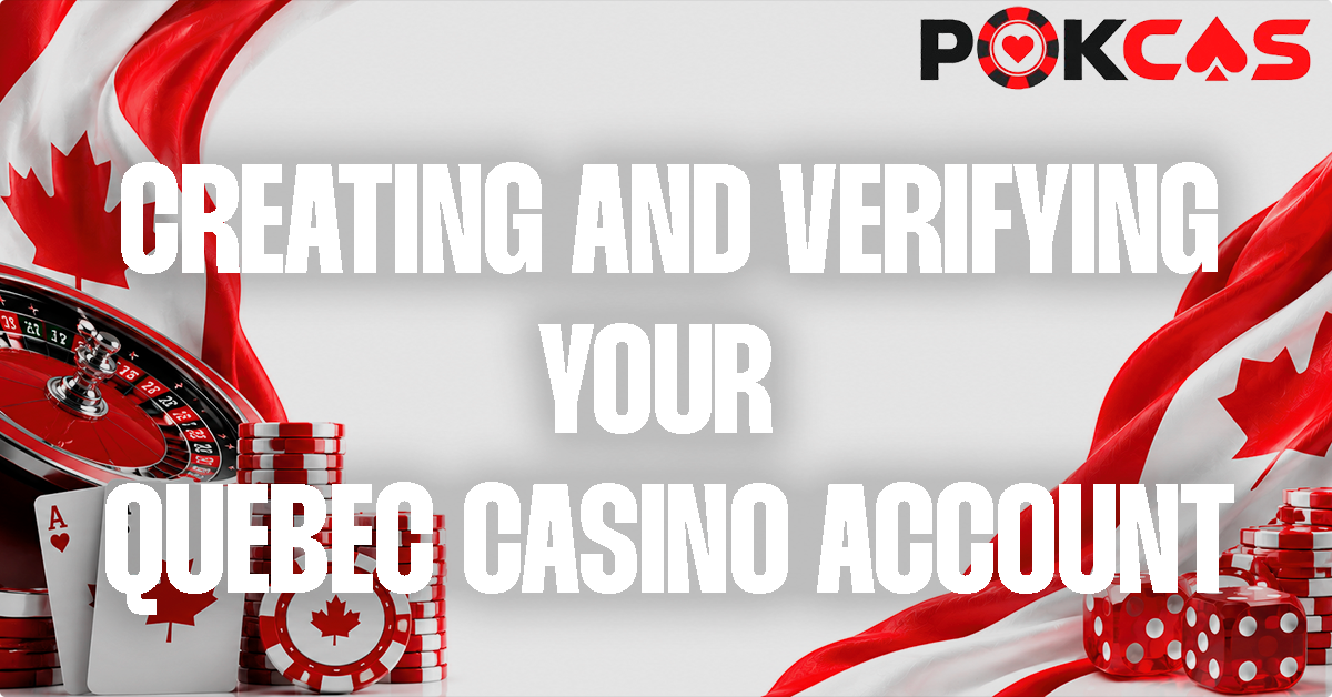 Registering and Verifying a Quebec Online Casino Account