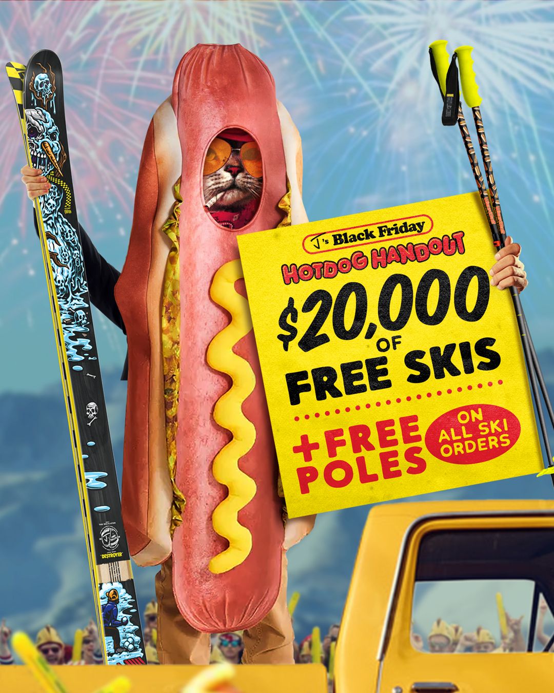 J skis hotdog handout $20,000 of free skis and free poles with all ski orders
