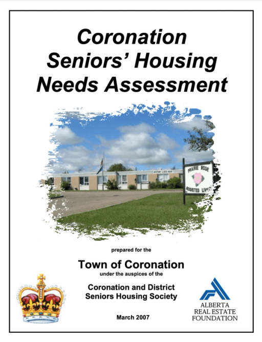 Coronation Seniors' Housing Needs Assessment: Prepared for the Town of Coronation under the auspices of the Coronation and District Seniors Housing Society - March 2007