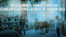 Text reading "1 in 8 Alberta homes contain cancer-causing levels of radon gas: Radon is a colourless, odourless gas that damages your DNA"