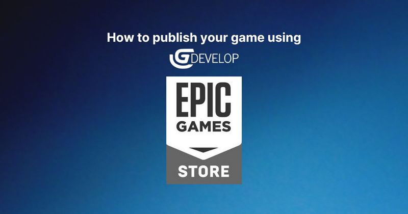 How to Publish Your Game on the Epic Games Store in 2023 (And Why You  Should)