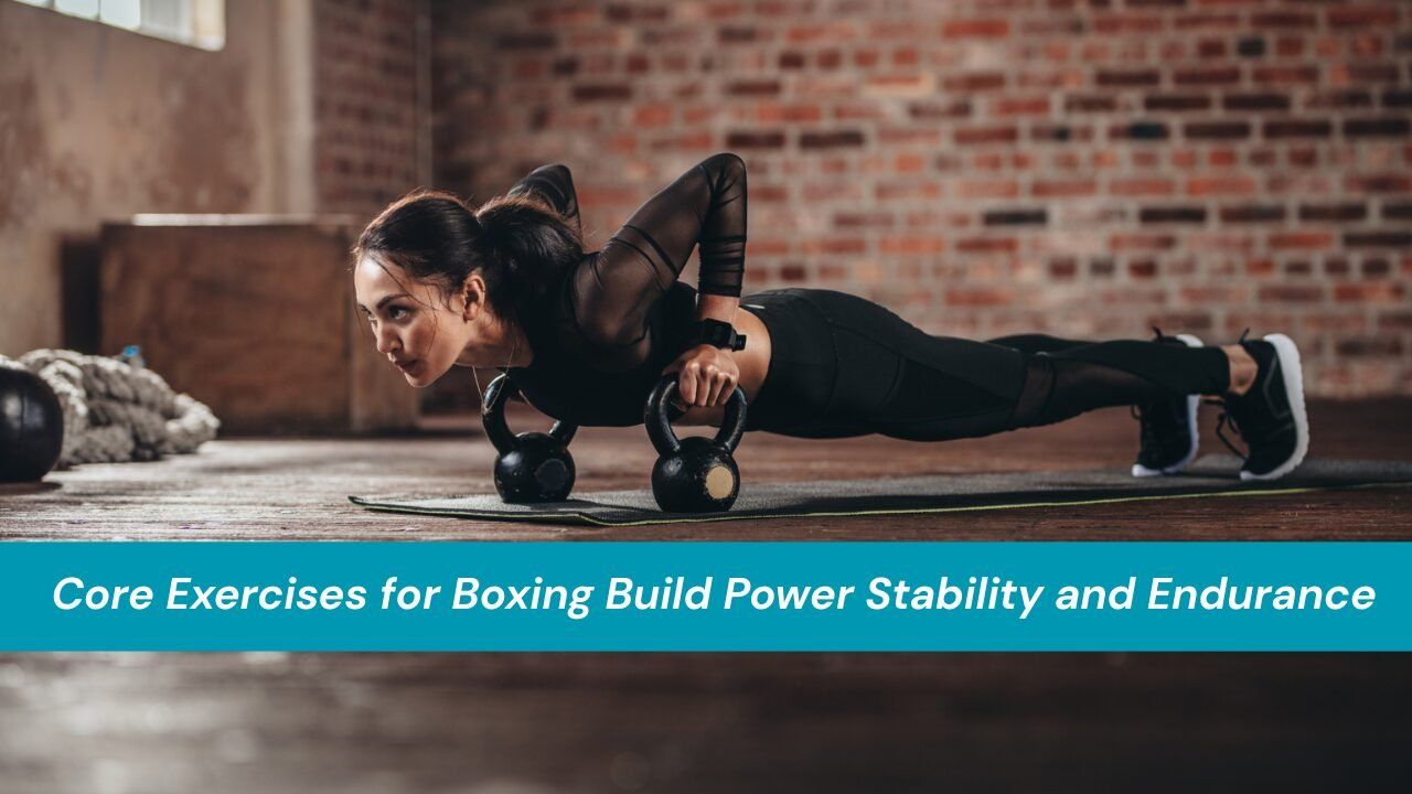 Core Exercises Boxing: Build Strength & Balance | Boxing Essential