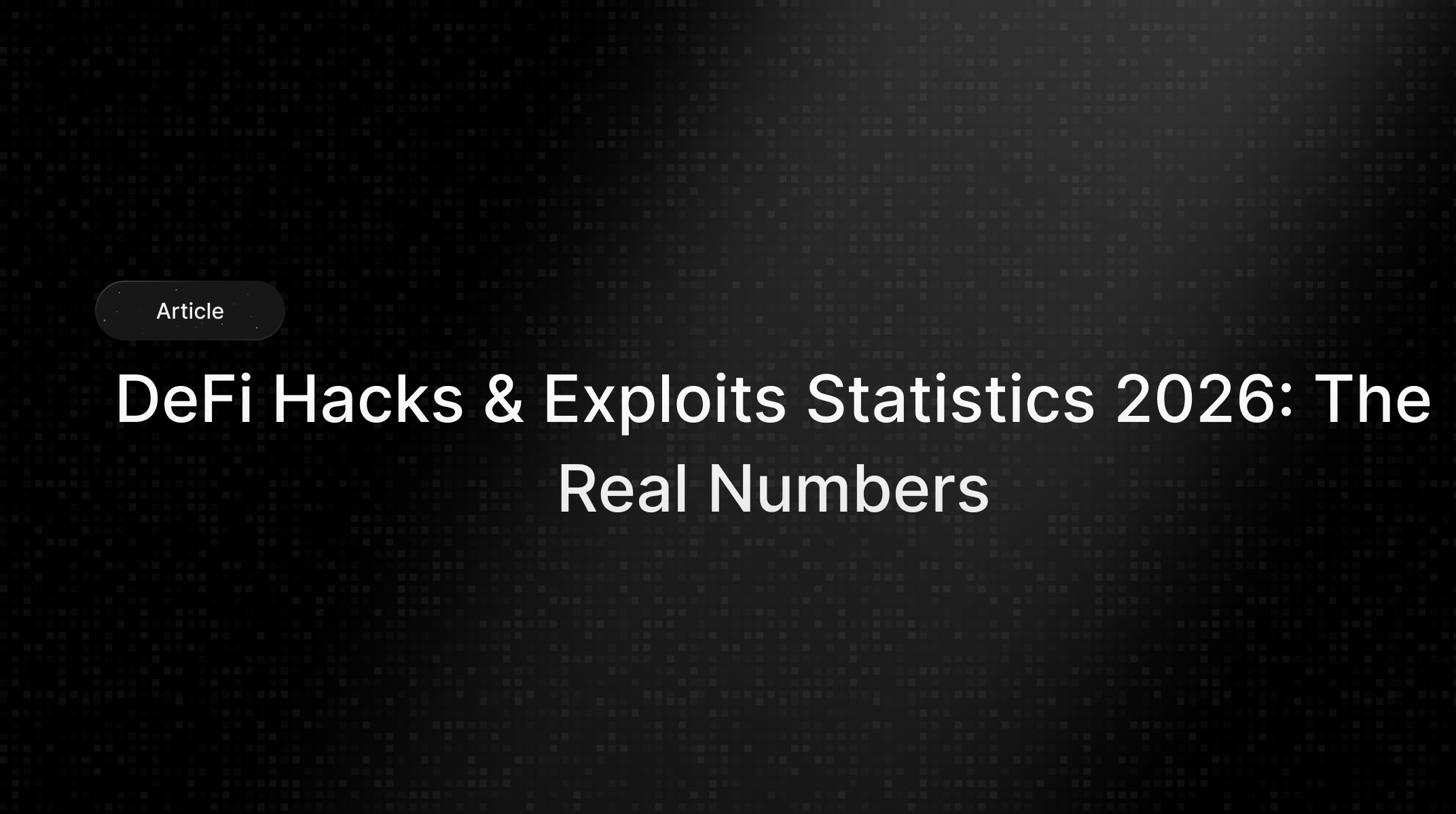 Exploits DeFi Hacks & Exploits Statistics 2026: The Real Numbers