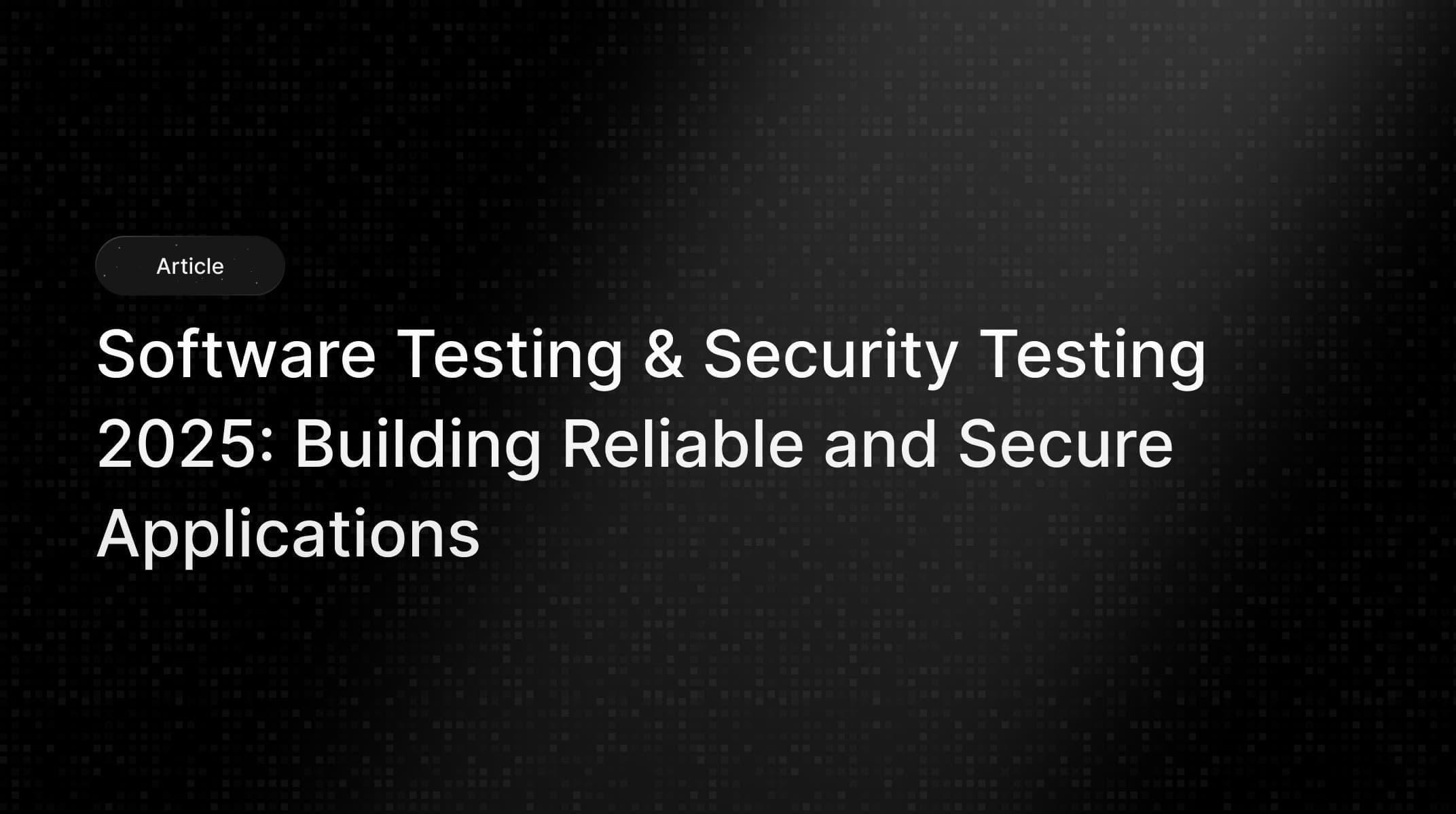 Software Testing Security Testing 2025 Guide