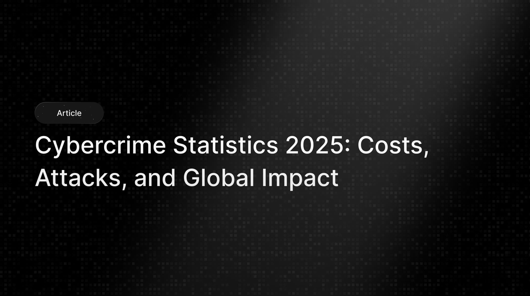 Cybercrime Statistics 2025: Trillions in Losses Worldwide