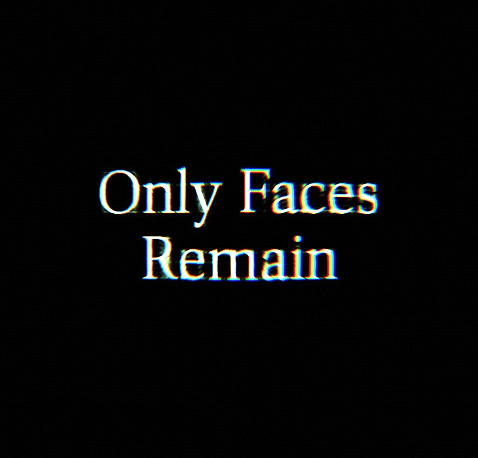Official promotional artwork for Only Faces Remain