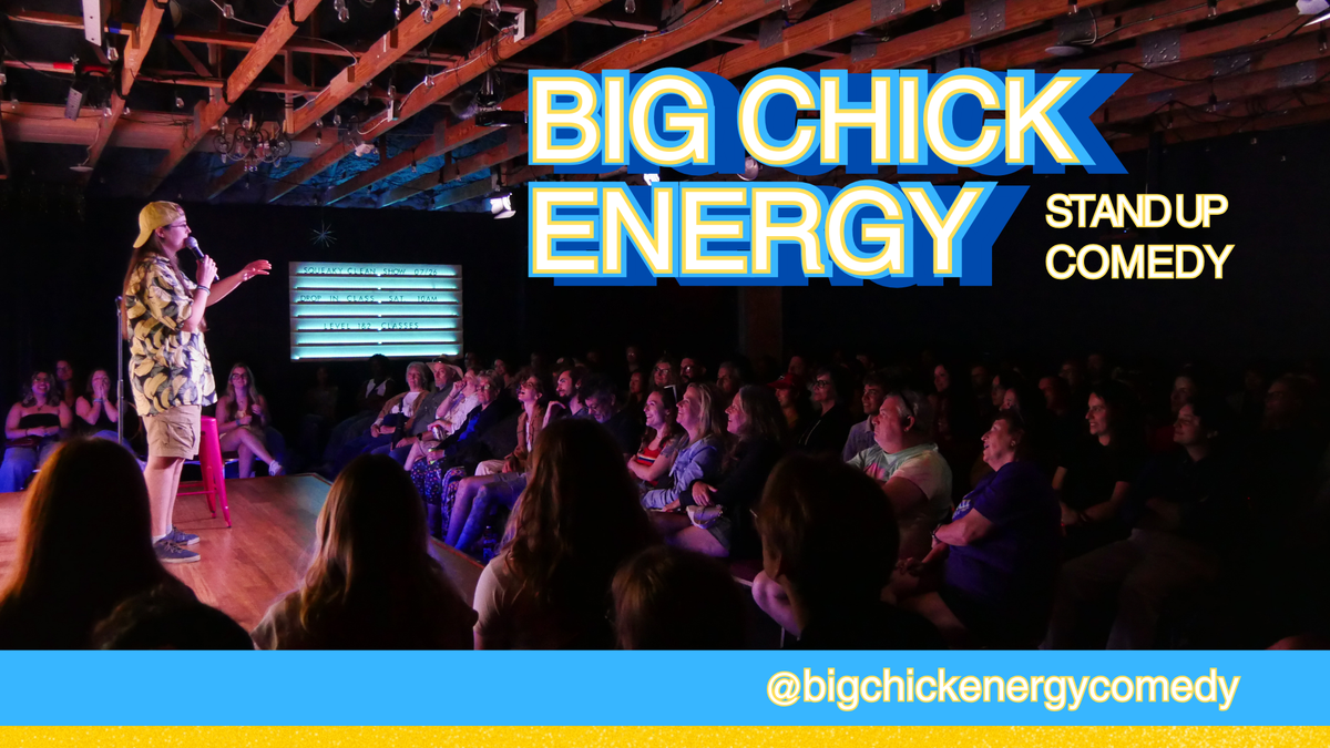 Big Chick Energy: Stand Up Comedy