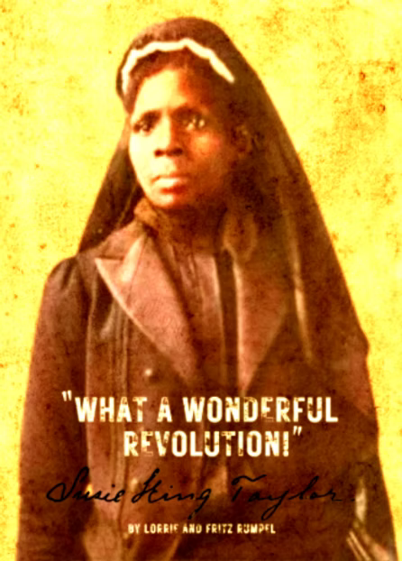 "What a wonderful revolution!" Susie King Taylor