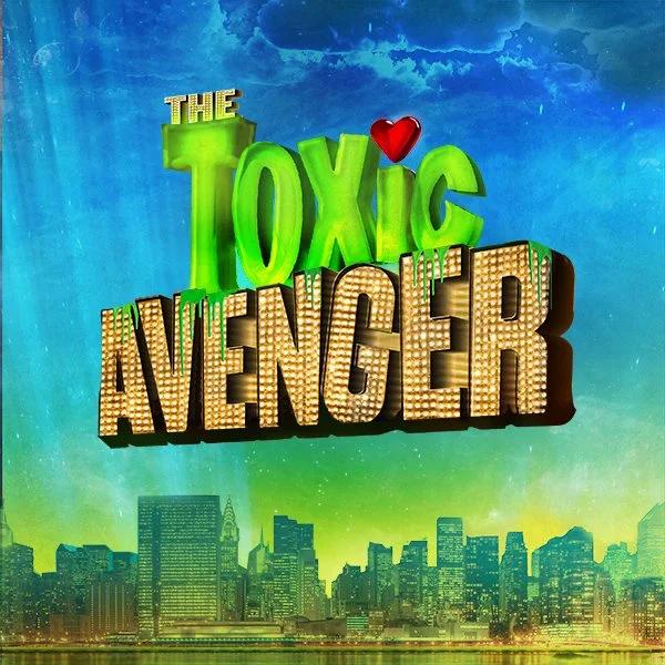 The Toxic Avenger Musical