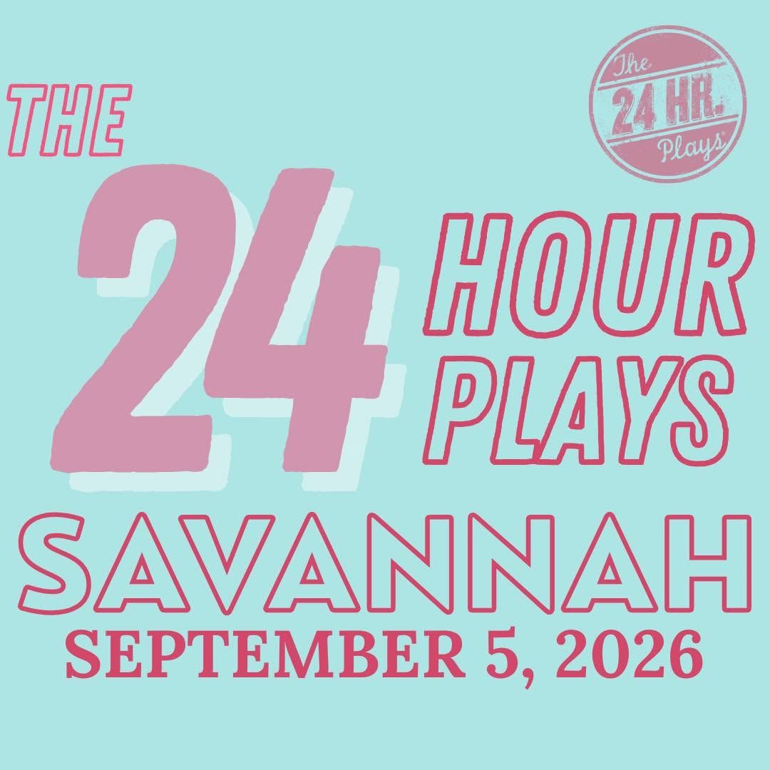 The 24 Hour Plays - Savannah - 2026