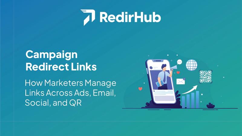 Campaign Redirect Links: How Marketers Manage Links Across Ads, Email, Social, and QR