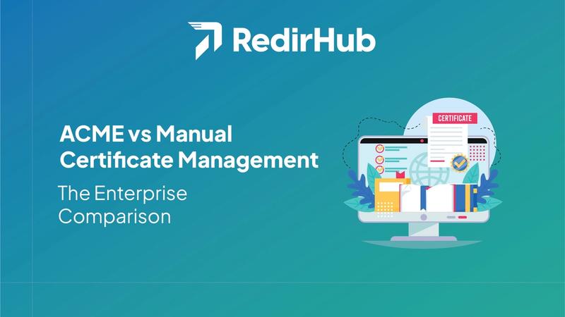ACME vs Manual Certificate Management: The Enterprise Comparison