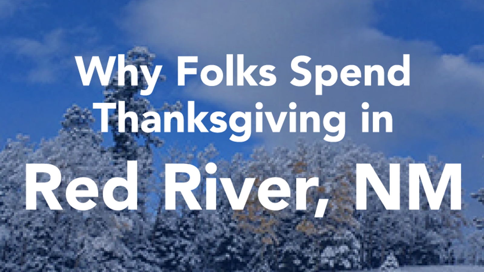 Why Folks Spend Thanksgiving in Red River, NM