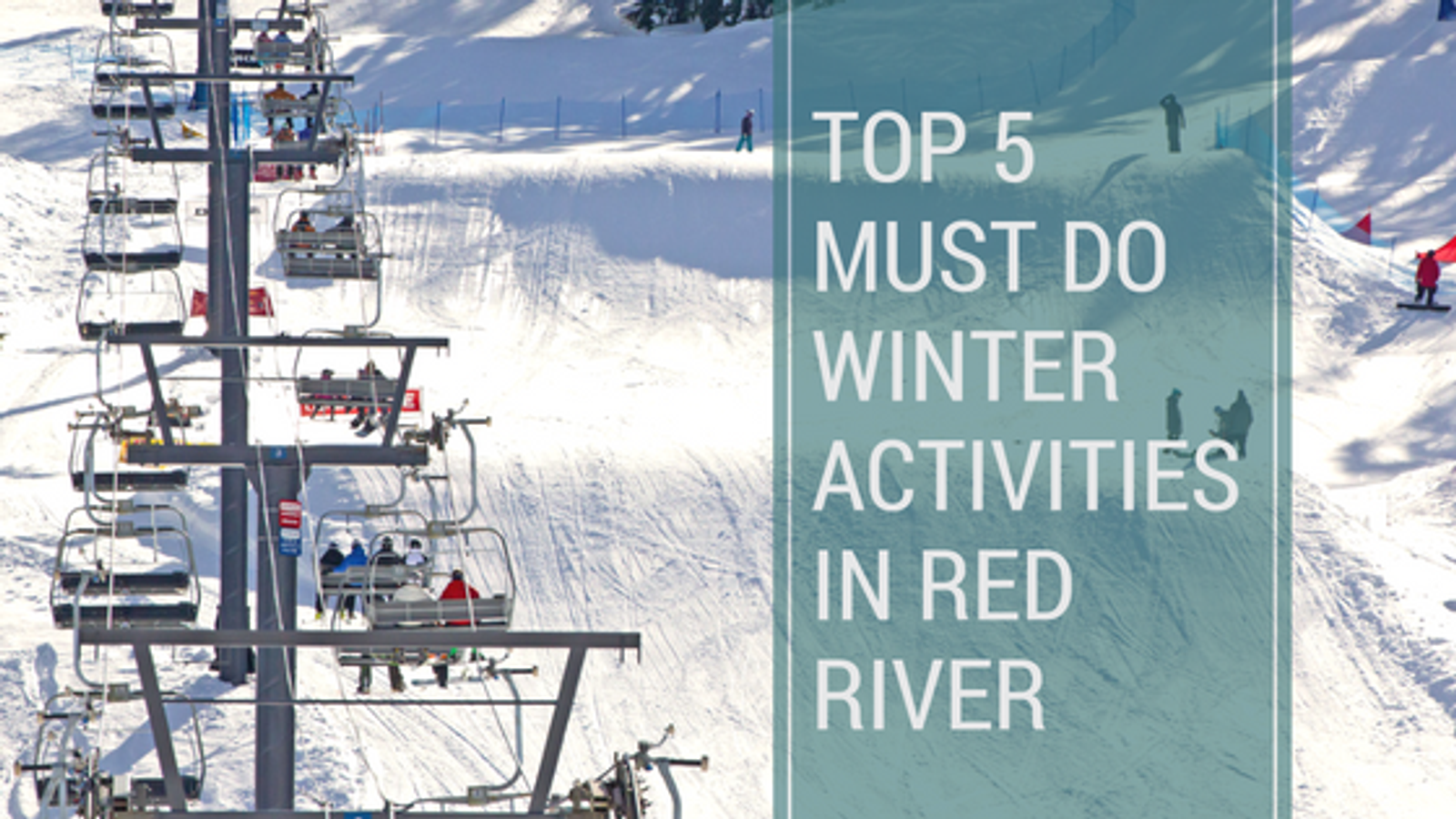 Top 5 Must Do Winter Activities in Red River