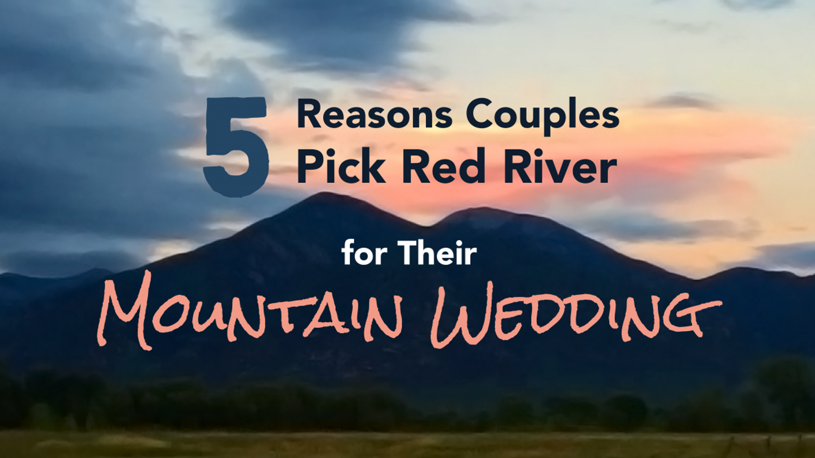 5 Reasons Couples Pick Red River for Their Mountain Wedding