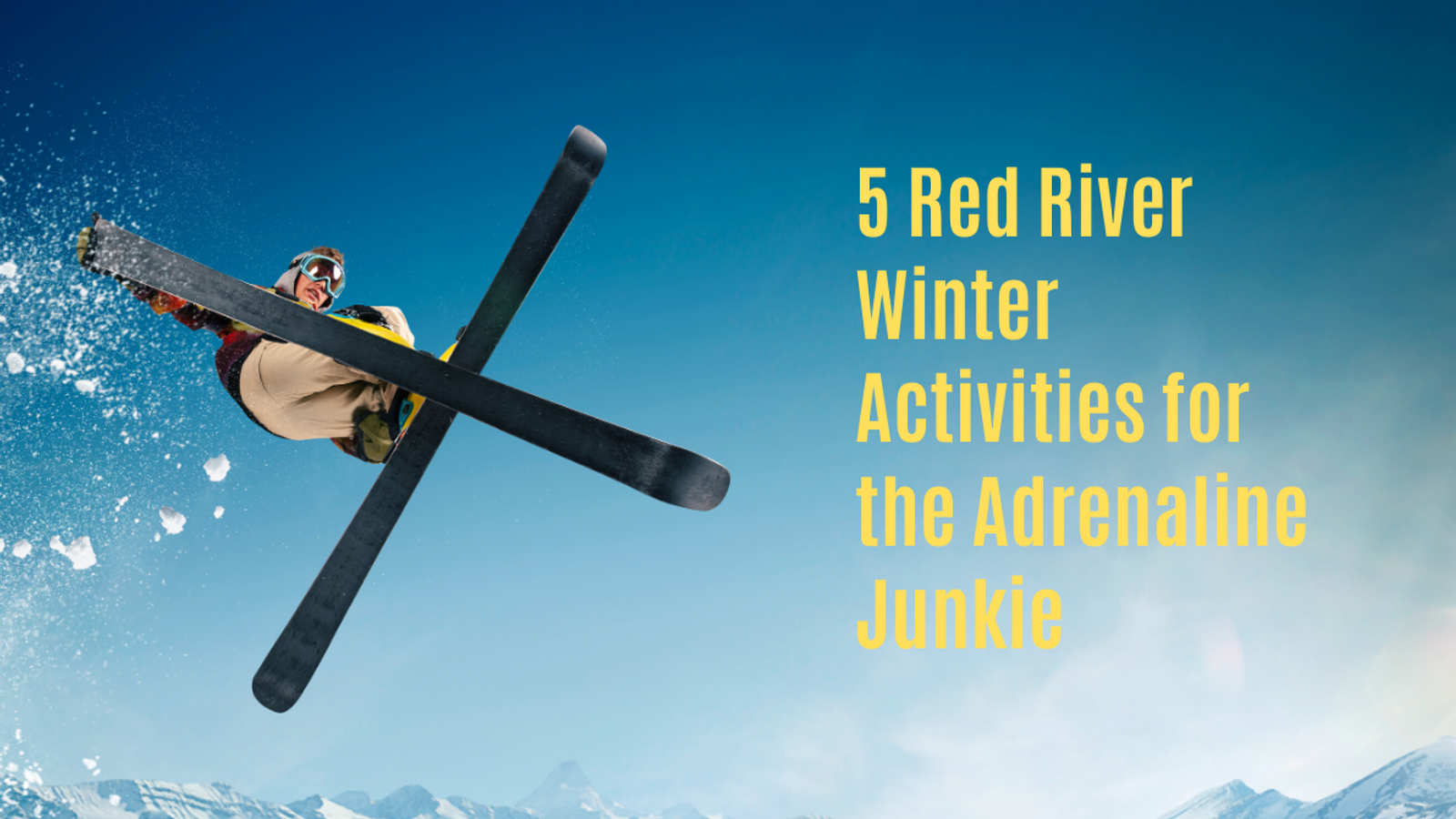 5 Red River Winter Activities for the Adrenaline Junkie