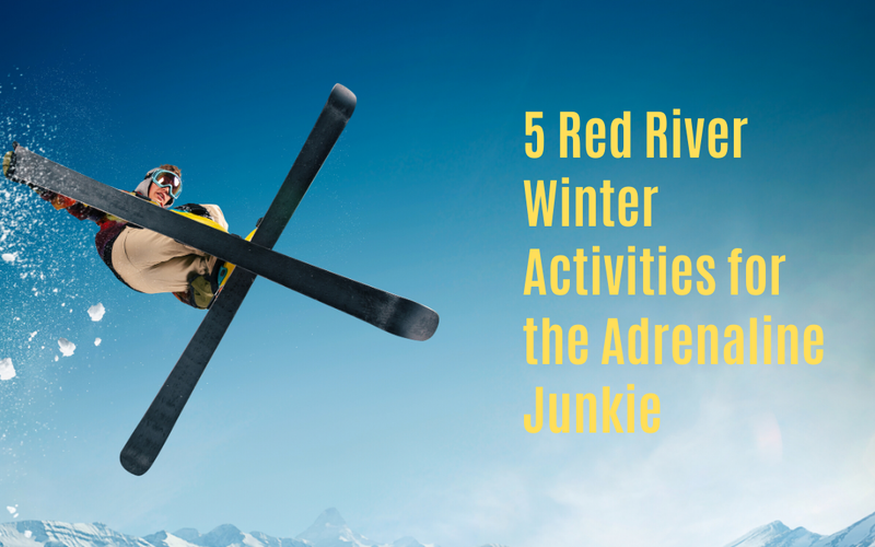 5 Red River Winter Activities for the Adrenaline Junkie