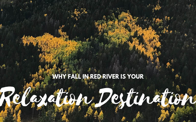 Why Fall in Red River is Your Relaxation Destination