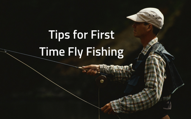 Tips for First Time Fly Fishing