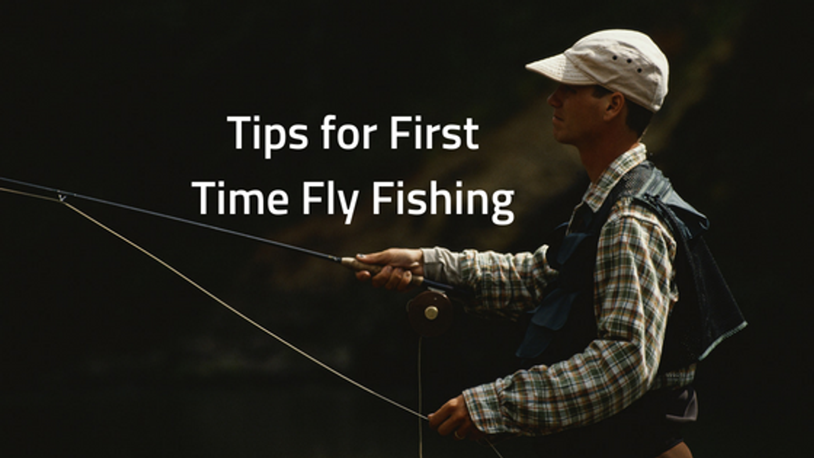 Tips for First Time Fly Fishing