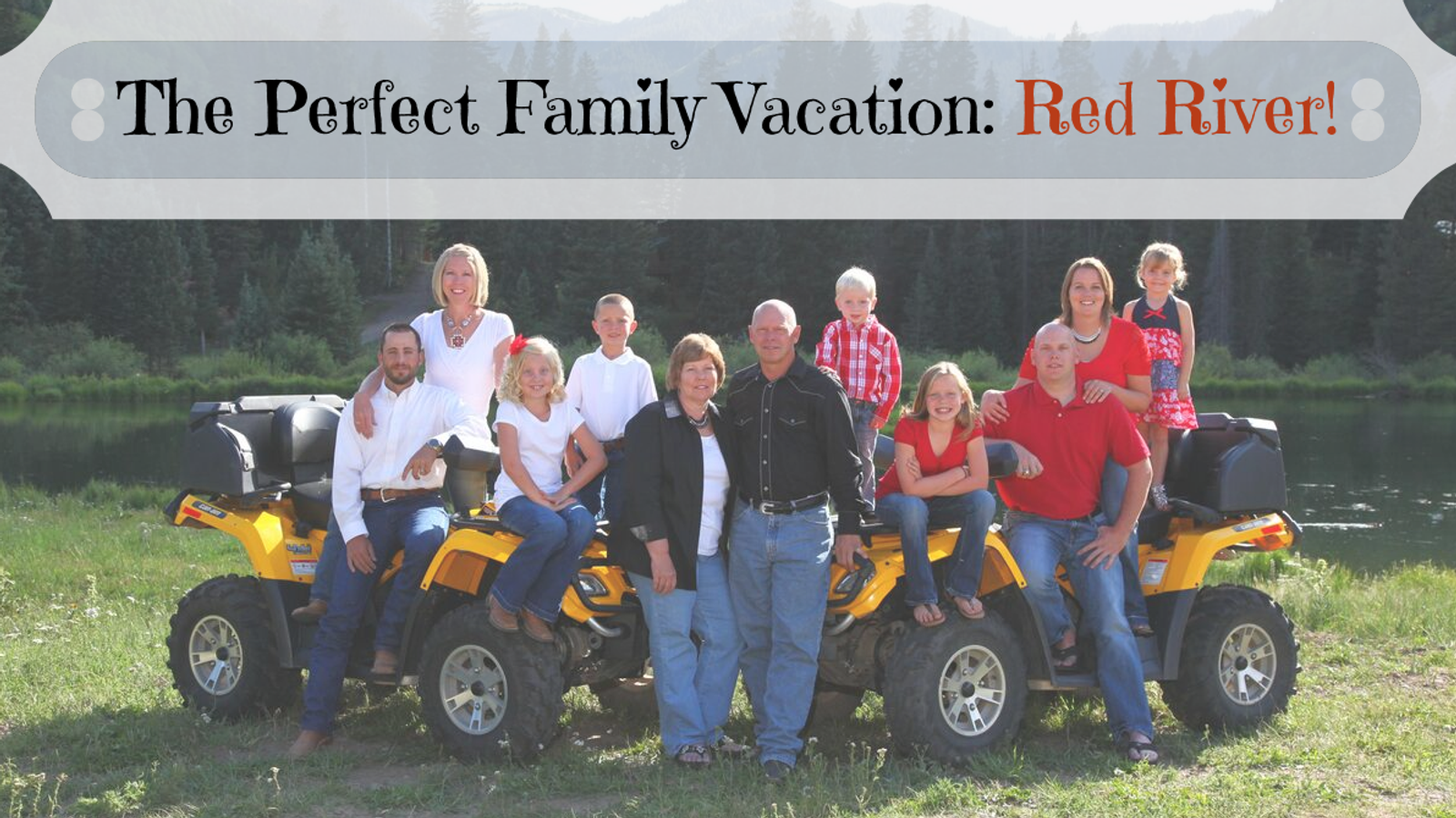 The Perfect Family Vacation: Red River!