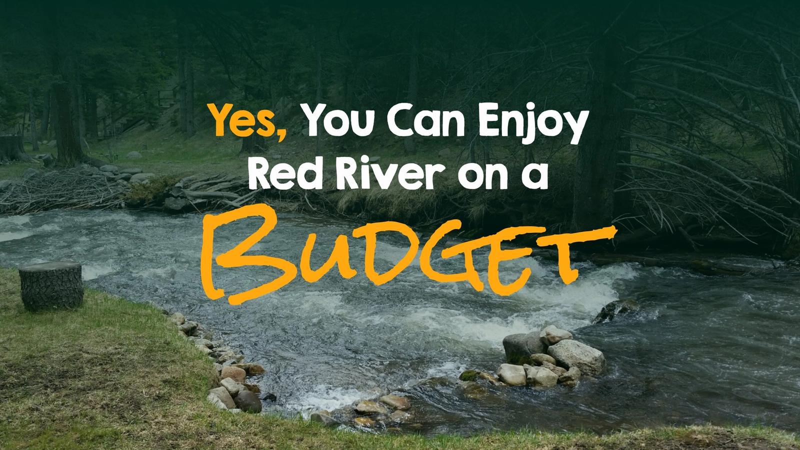 Yes, You Can Enjoy Red River on a Budget