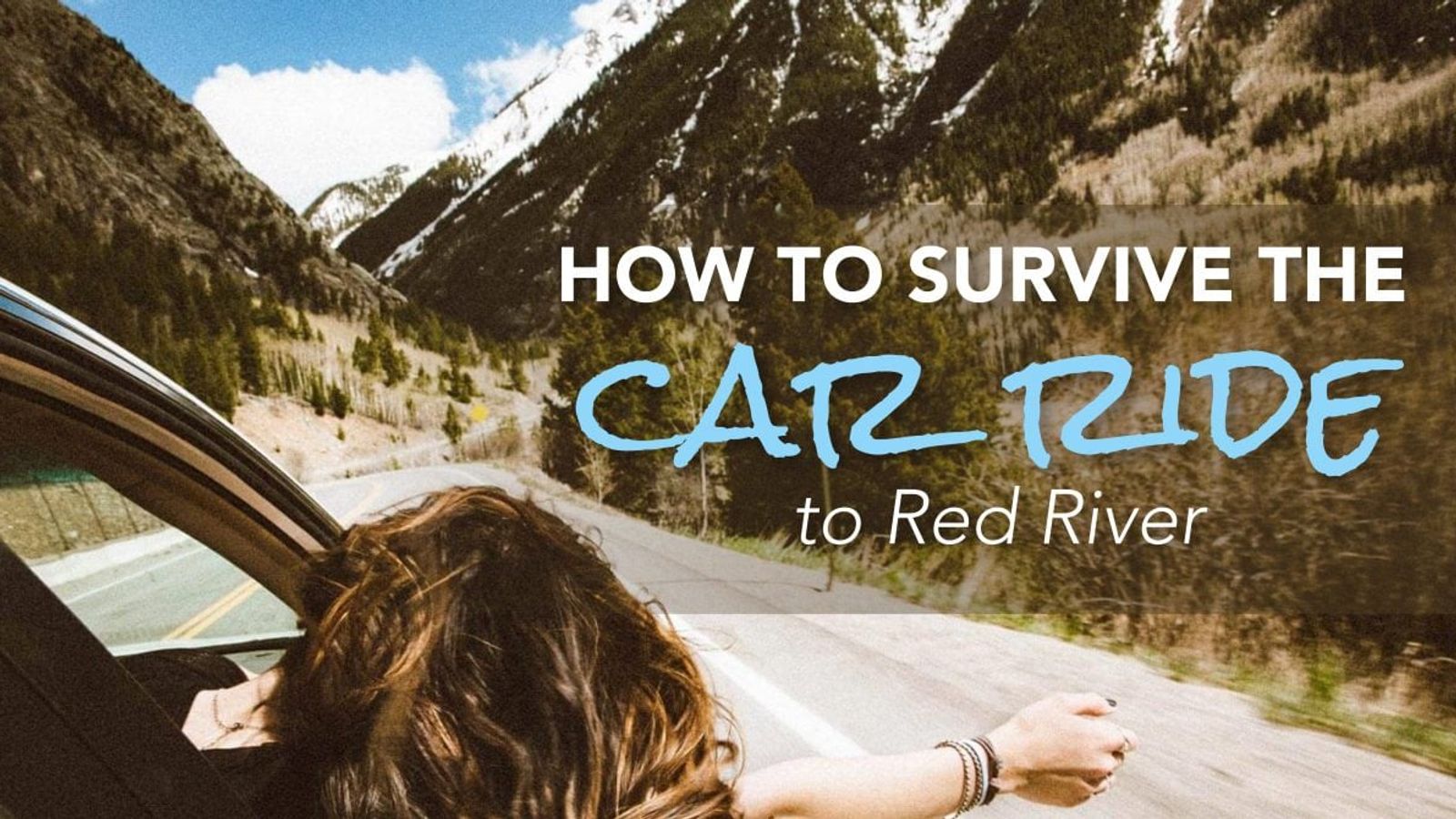 How to Survive the Car Ride to Red River