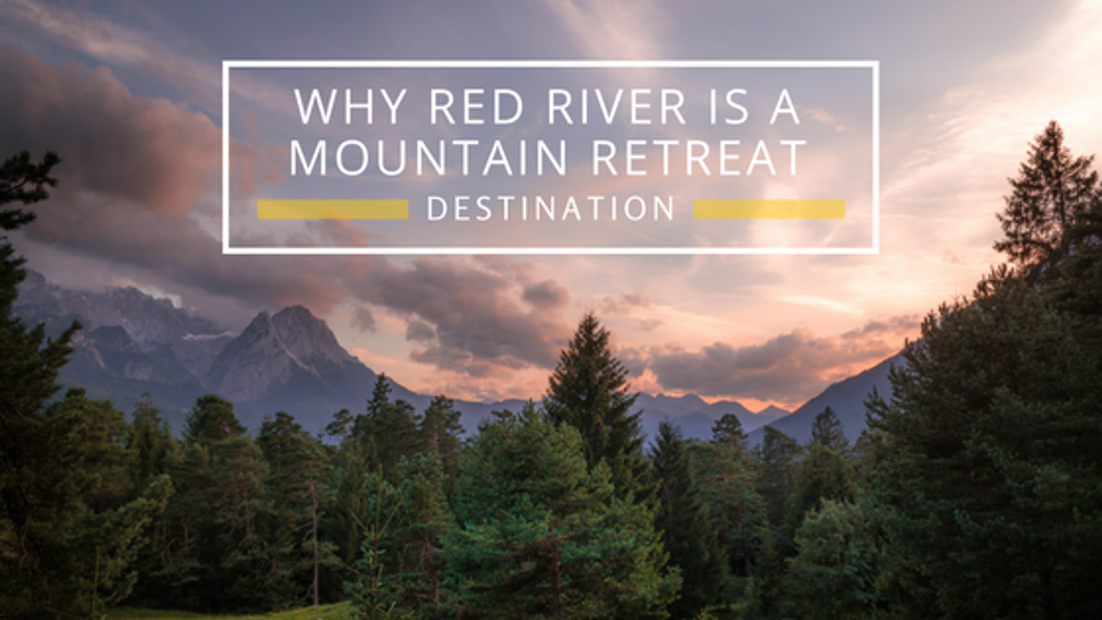 Why Red River, NM is a Mountain Retreat Destination