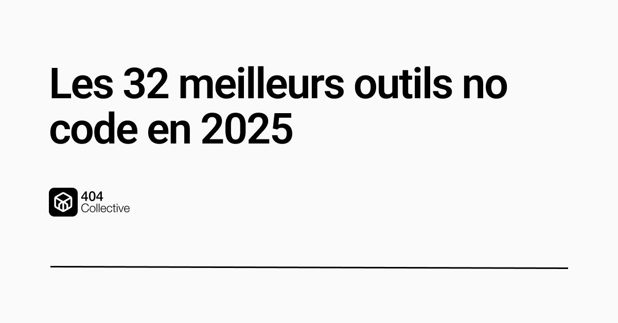 Les 32 meilleurs outils no code en 2025