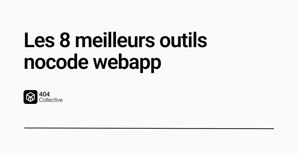 Les 8 meilleurs outils nocode pour le développement de webapp en 2025