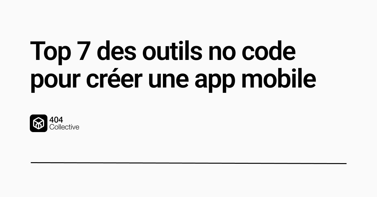 Top 7 des outils no code pour créer une application mobile