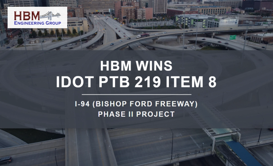 HBM Wins IDOT PTB 219 Item 8 — I-94 (Bishop Ford Freeway) Phase II Project