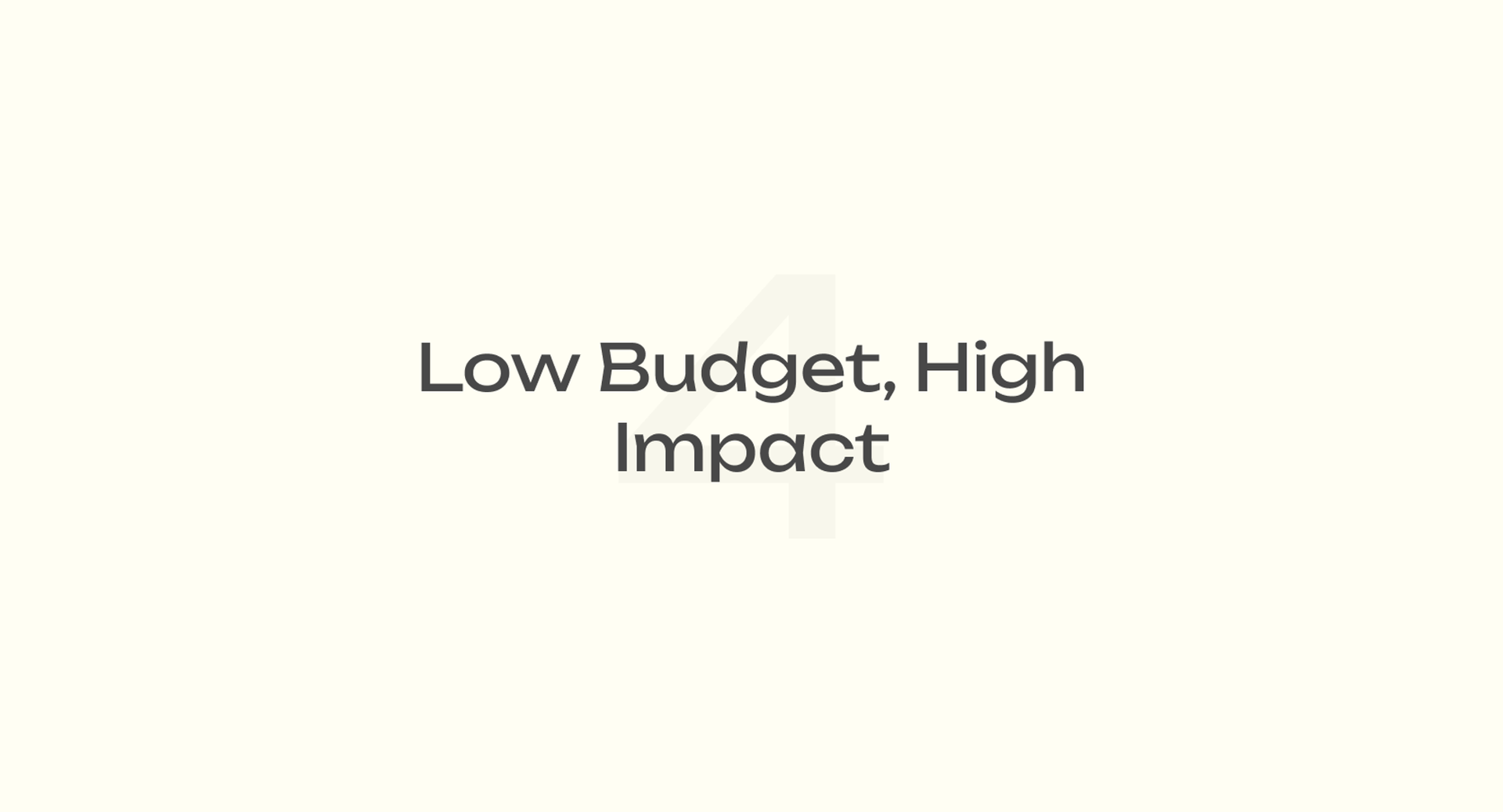 Low Budget, High Impact